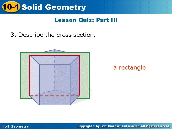 10 -1 Solid Geometry Lesson Quiz: Part III 3. Describe the cross section. a