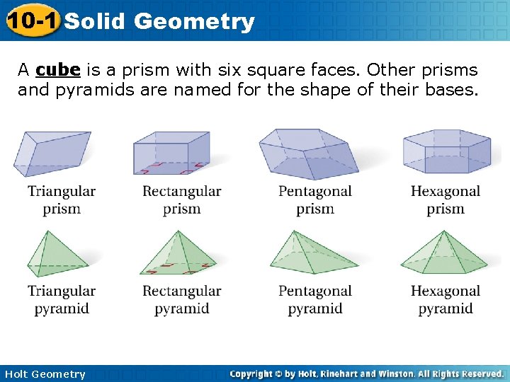 10 -1 Solid Geometry A cube is a prism with six square faces. Other