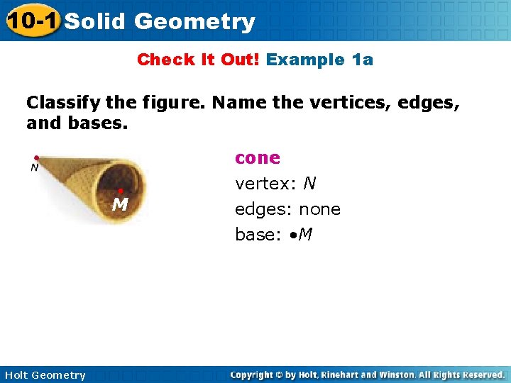 10 -1 Solid Geometry Check It Out! Example 1 a Classify the figure. Name