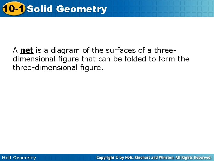 10 -1 Solid Geometry A net is a diagram of the surfaces of a