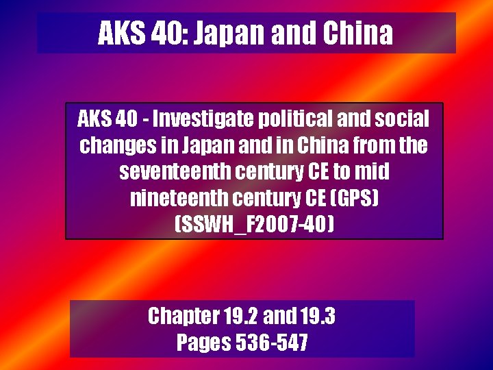 AKS 40: Japan and China AKS 40 - Investigate political and social changes in