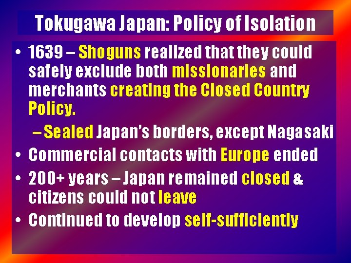 Tokugawa Japan: Policy of Isolation • 1639 – Shoguns realized that they could safely