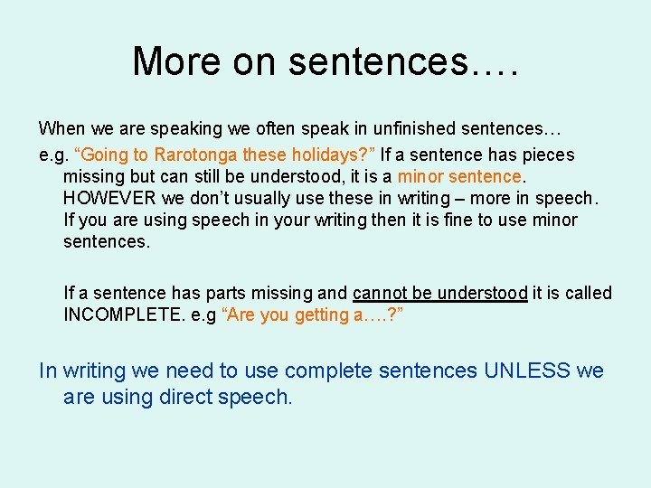 More on sentences…. When we are speaking we often speak in unfinished sentences… e.