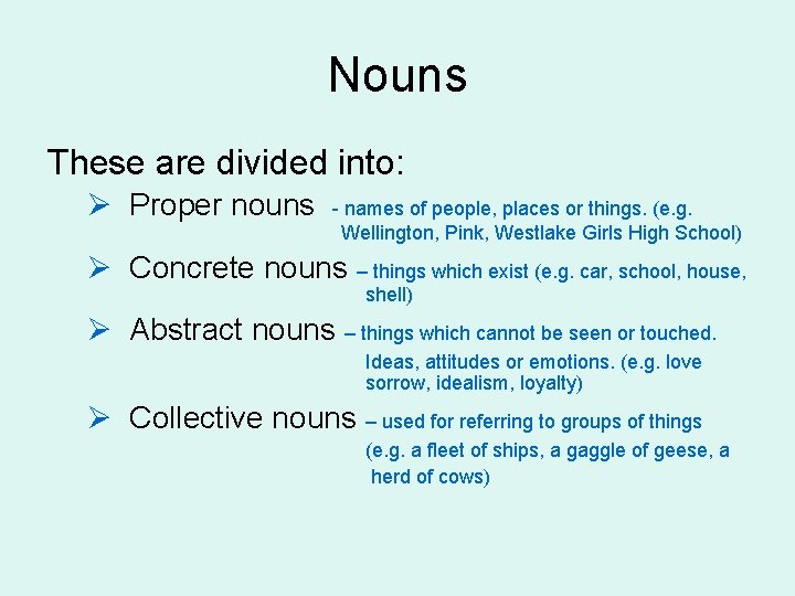 Nouns These are divided into: Ø Proper nouns - names of people, places or