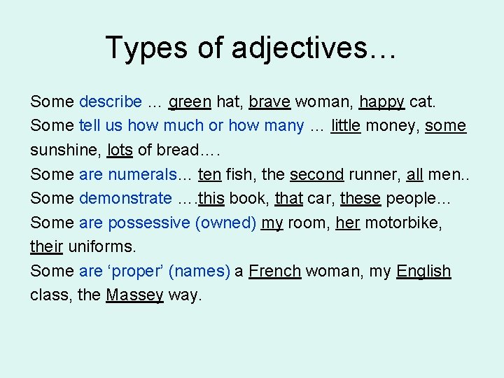 Types of adjectives… Some describe … green hat, brave woman, happy cat. Some tell