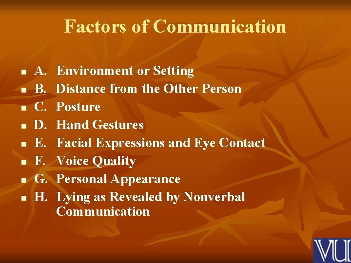 Factors of Communication n n n n A. B. C. D. E. F. G.