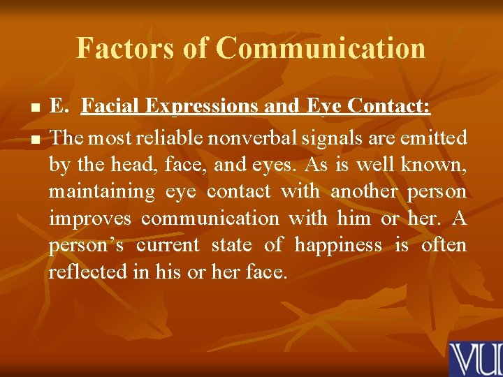 Factors of Communication n n E. Facial Expressions and Eye Contact: The most reliable