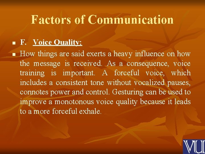 Factors of Communication n n F. Voice Quality: How things are said exerts a