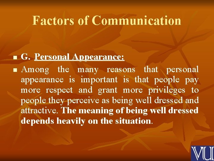 Factors of Communication n n G. Personal Appearance: Among the many reasons that personal