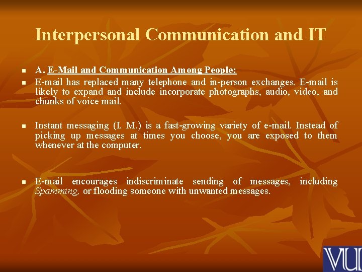 Interpersonal Communication and IT n n A. E-Mail and Communication Among People: E-mail has