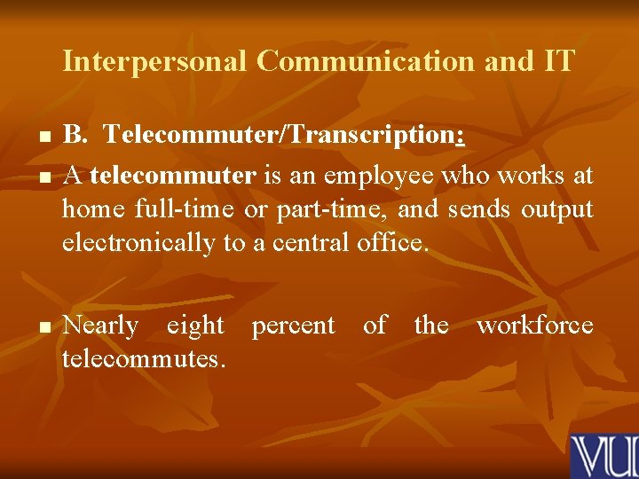 Interpersonal Communication and IT n n n B. Telecommuter/Transcription: A telecommuter is an employee