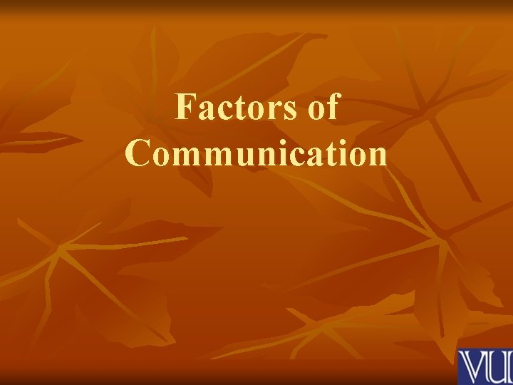Factors of Communication 