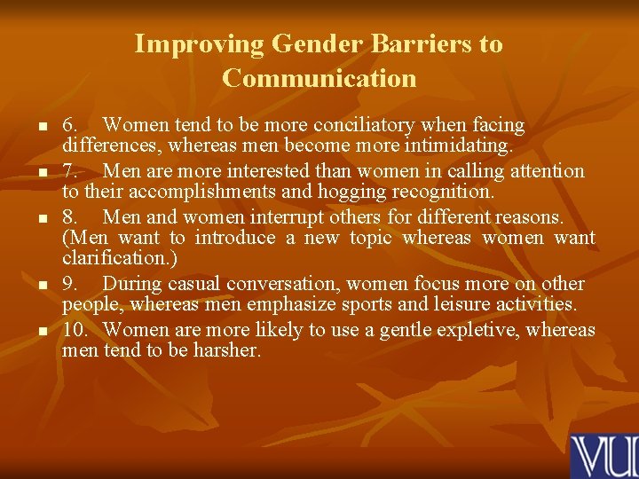 Improving Gender Barriers to Communication n n 6. Women tend to be more conciliatory