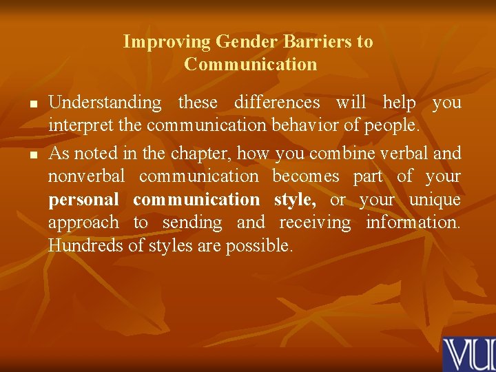 Improving Gender Barriers to Communication n n Understanding these differences will help you interpret