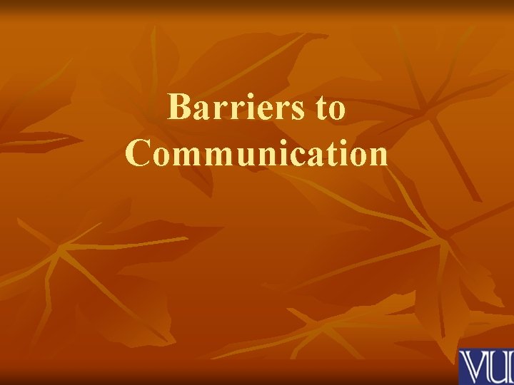 Barriers to Communication 