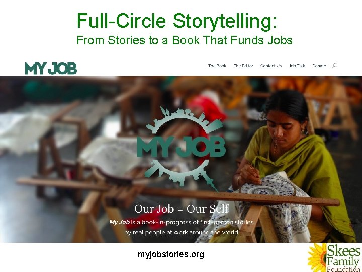 Full-Circle Storytelling: From Stories to a Book That Funds Jobs myjobstories. org 