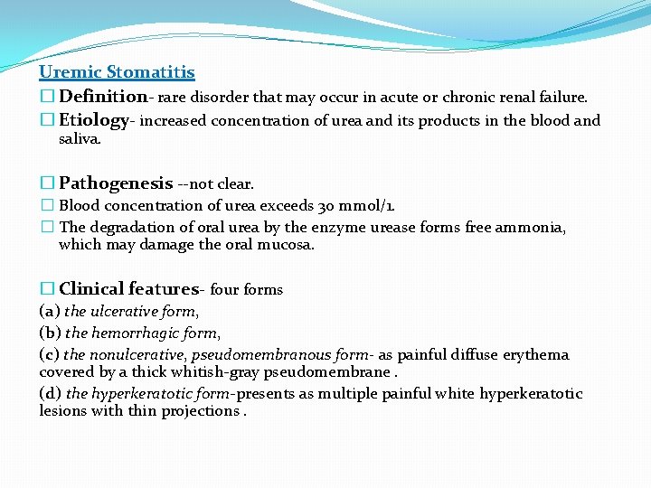 Uremic Stomatitis � Definition- rare disorder that may occur in acute or chronic renal