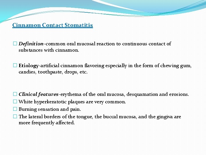 Cinnamon Contact Stomatitis � Definition-common oral mucosal reaction to continuous contact of substances with