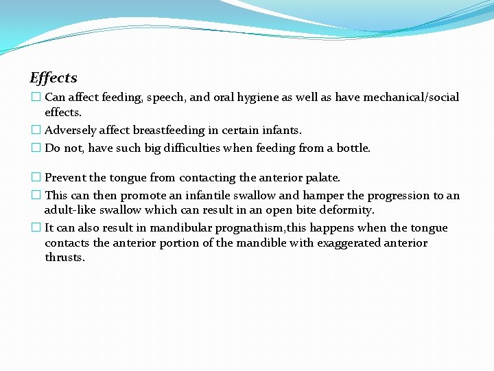 Effects � Can affect feeding, speech, and oral hygiene as well as have mechanical/social