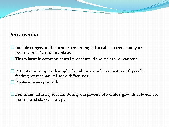 Intervention � Include surgery in the form of frenotomy (also called a frenectomy or