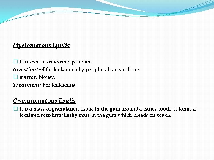 Myelomatous Epulis � It is seen in leukaemic patients. Investigated for leukaemia by peripheral