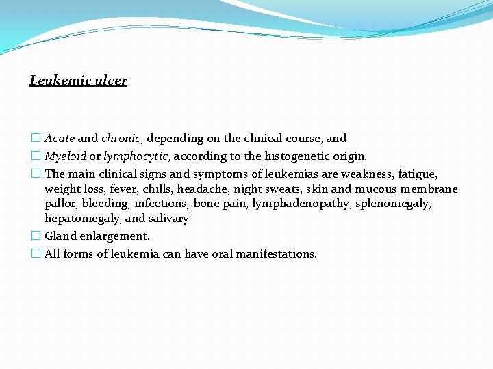 Leukemic ulcer � Acute and chronic, depending on the clinical course, and � Myeloid
