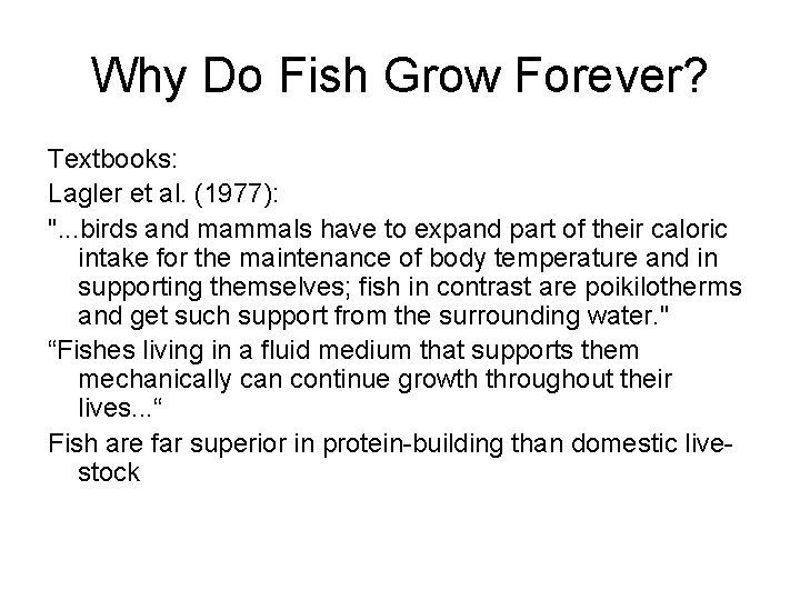 Why Do Fish Grow Forever? Textbooks: Lagler et al. (1977): ". . . birds