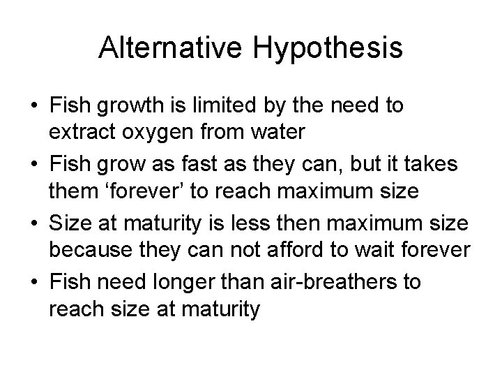 Alternative Hypothesis • Fish growth is limited by the need to extract oxygen from