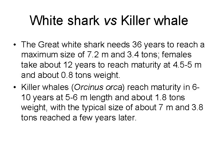 White shark vs Killer whale • The Great white shark needs 36 years to