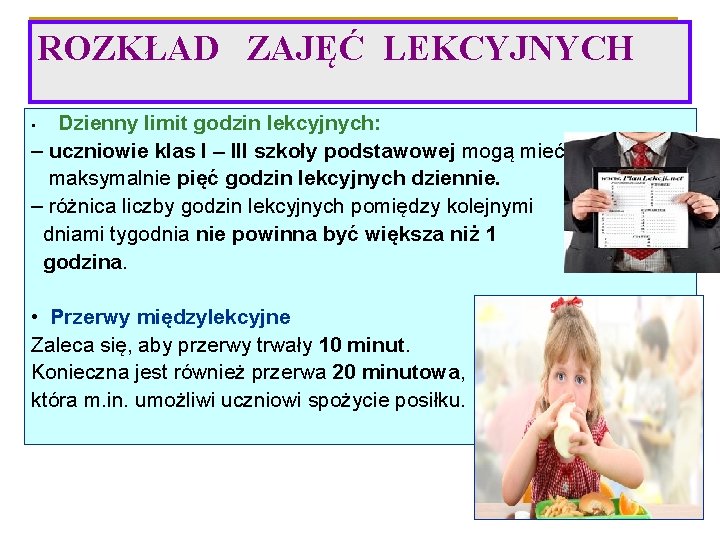 ROZKŁAD ZAJĘĆ LEKCYJNYCH Dzienny limit godzin lekcyjnych: – uczniowie klas I – III szkoły