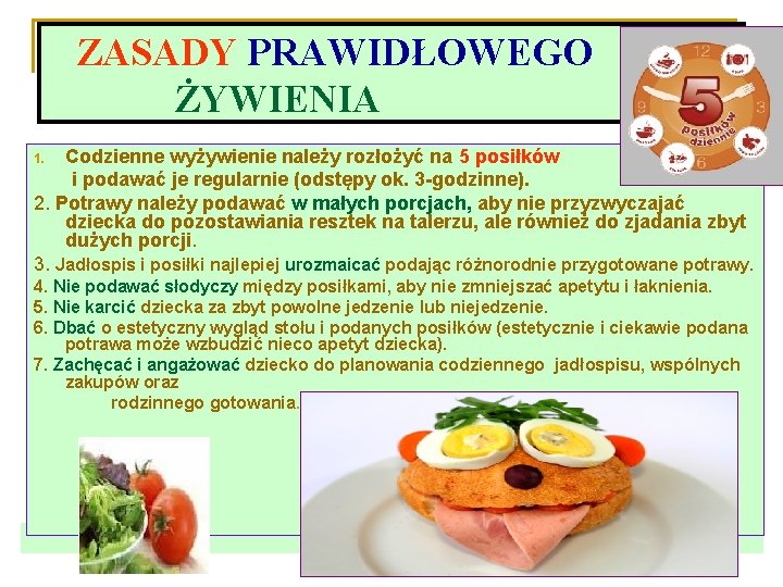 ZASADY PRAWIDŁOWEGO ŻYWIENIA Codzienne wyżywienie należy rozłożyć na 5 posiłków i podawać je regularnie