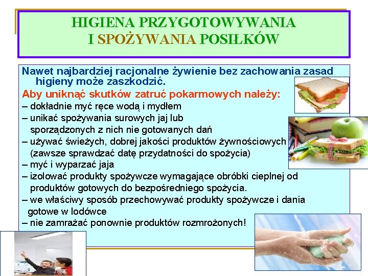 HIGIENA PRZYGOTOWYWANIA I SPOŻYWANIA POSIŁKÓW Nawet najbardziej racjonalne żywienie bez zachowania zasad higieny może