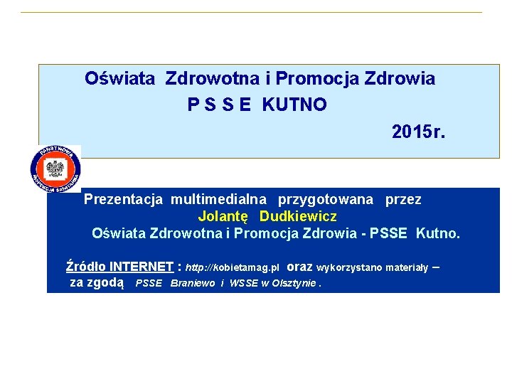  Oświata Zdrowotna i Promocja Zdrowia P S S E KUTNO 2015 r. Prezentacja