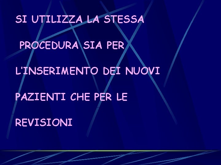 SI UTILIZZA LA STESSA PROCEDURA SIA PER L’INSERIMENTO DEI NUOVI PAZIENTI CHE PER LE