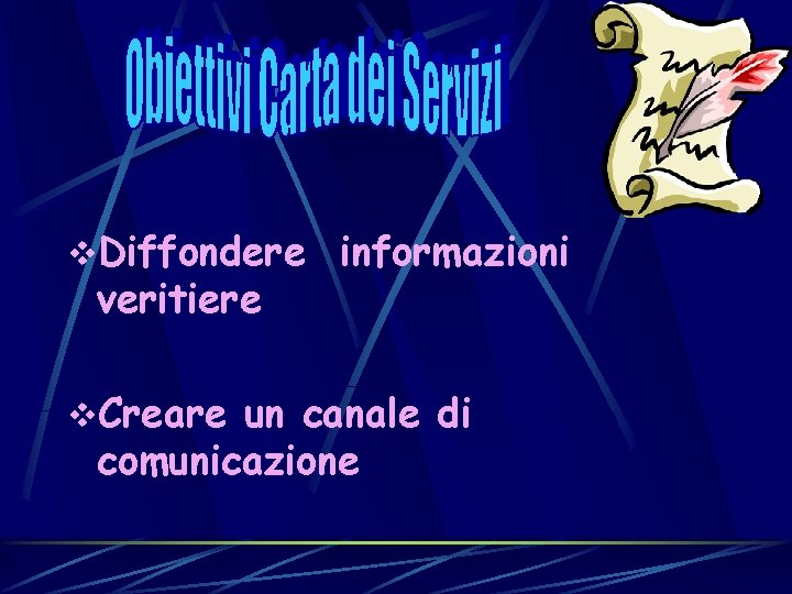 v. Diffondere veritiere informazioni v. Creare un canale di comunicazione 