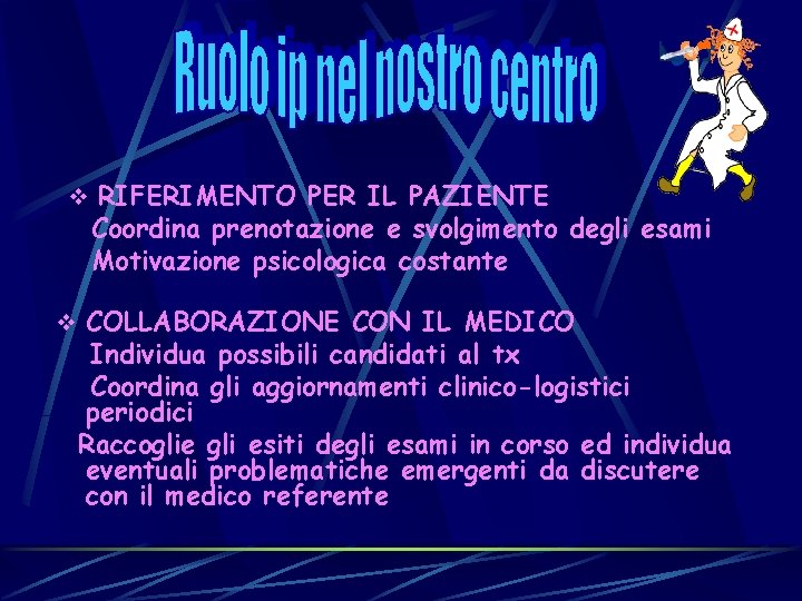 v RIFERIMENTO PER IL PAZIENTE Coordina prenotazione e svolgimento degli esami Motivazione psicologica costante