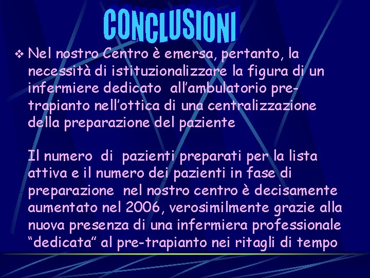 v Nel nostro Centro è emersa, pertanto, la necessità di istituzionalizzare la figura di