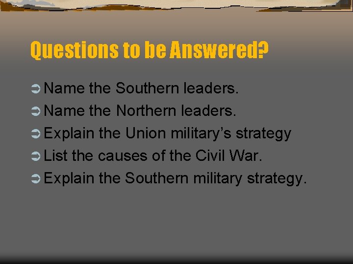 Questions to be Answered? Ü Name the Southern leaders. Ü Name the Northern leaders.