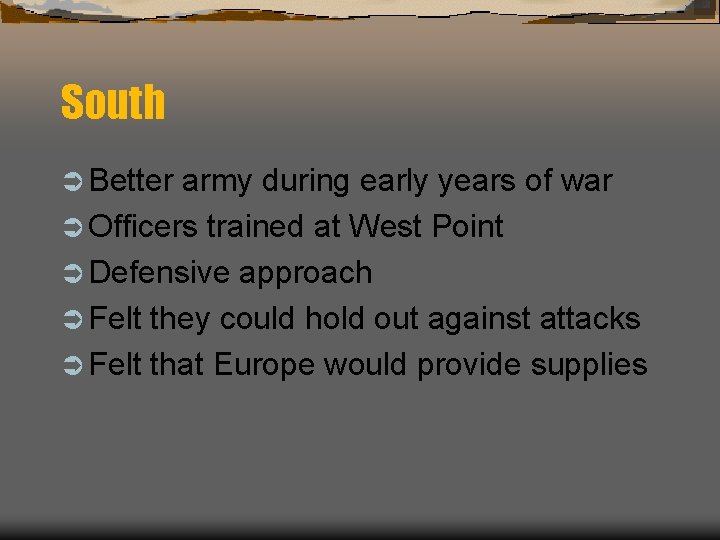 South Ü Better army during early years of war Ü Officers trained at West