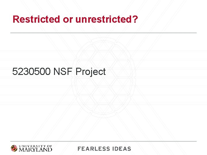 Restricted or unrestricted? 5230500 NSF Project 