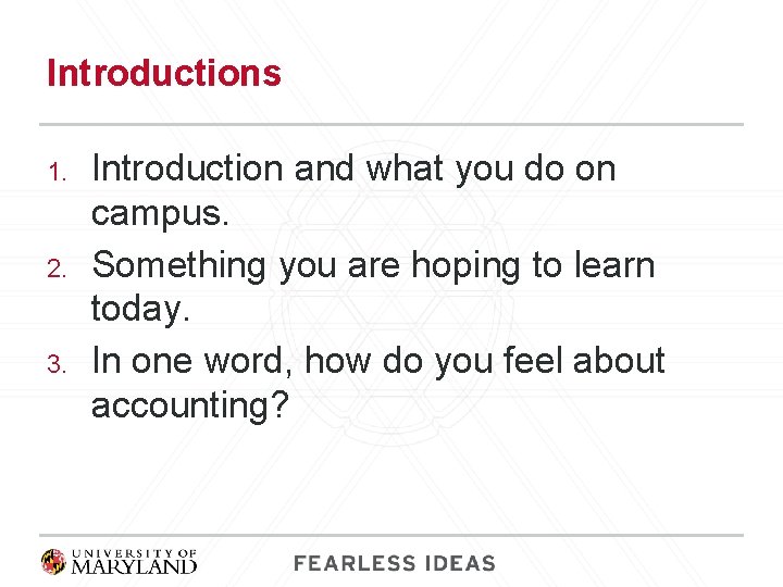 Introductions 1. 2. 3. Introduction and what you do on campus. Something you are