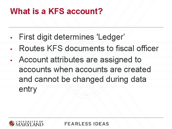 What is a KFS account? • • • First digit determines 'Ledger’ Routes KFS