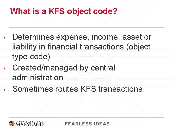 What is a KFS object code? • • • Determines expense, income, asset or