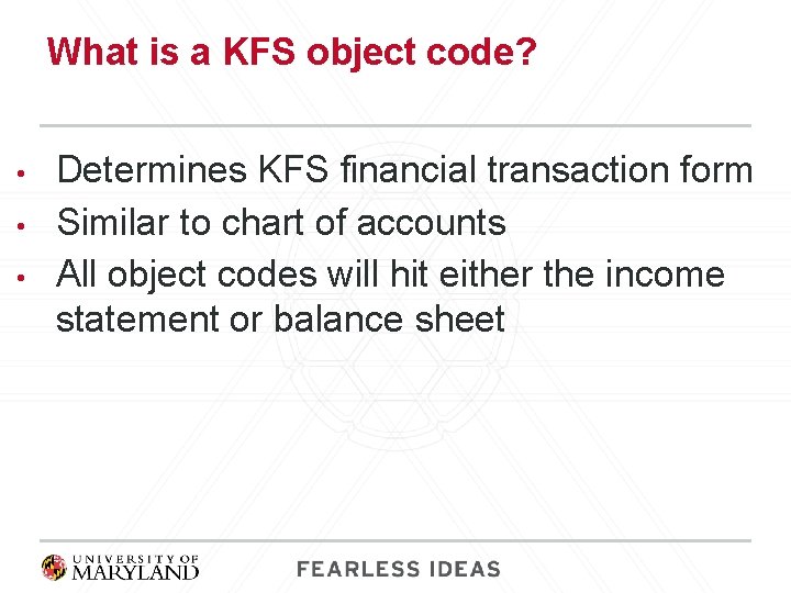 What is a KFS object code? • • • Determines KFS financial transaction form