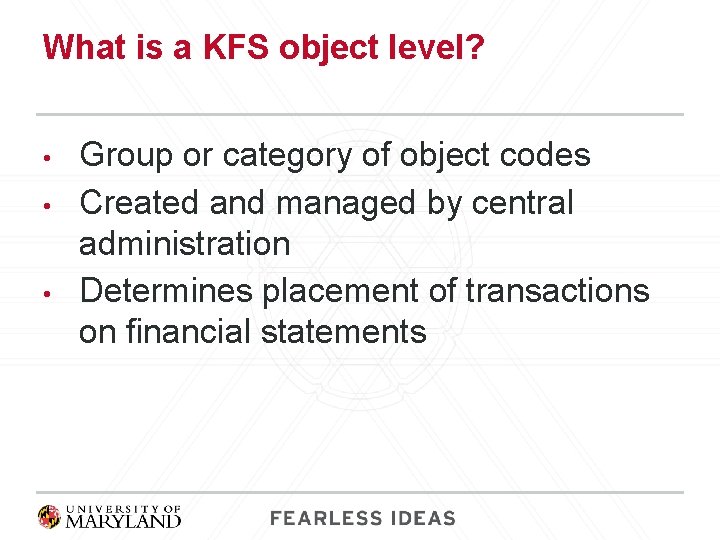 What is a KFS object level? • • • Group or category of object