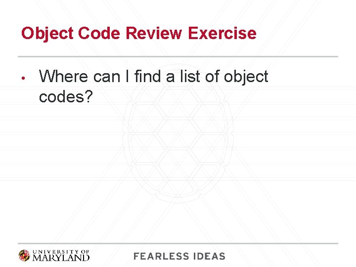 Object Code Review Exercise • Where can I find a list of object codes?