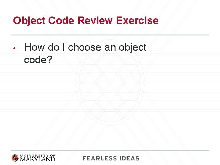 Object Code Review Exercise • How do I choose an object code? 