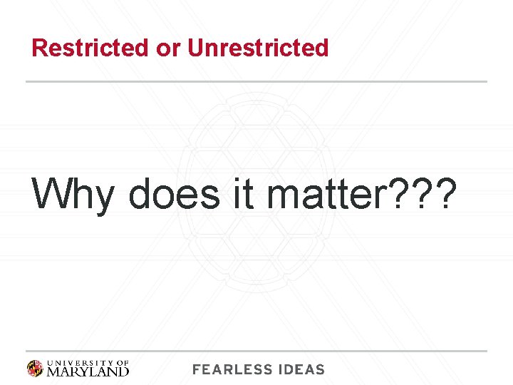Restricted or Unrestricted Why does it matter? ? ? 