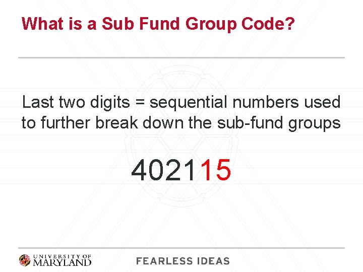 What is a Sub Fund Group Code? Last two digits = sequential numbers used