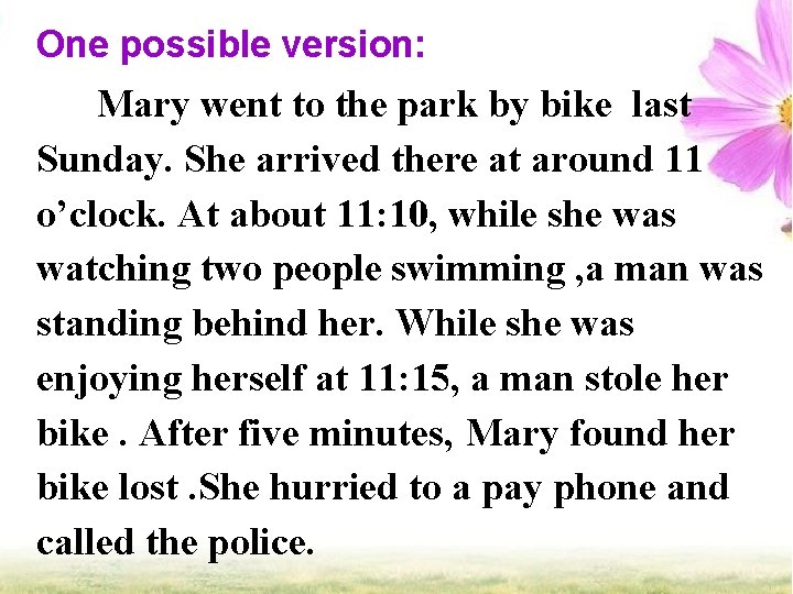 One possible version: Mary went to the park by bike last Sunday. She arrived